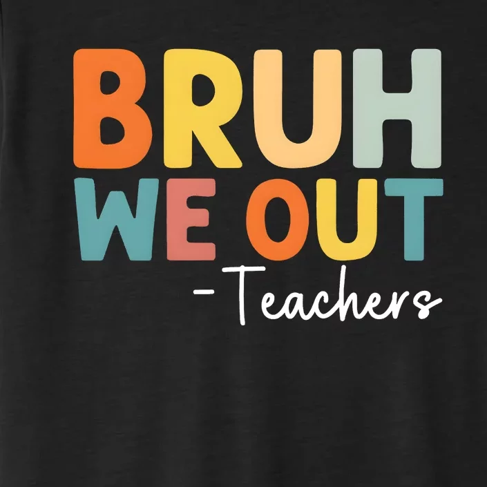 Bruh We Out Teachers Last Day Of School ChromaSoft Performance T-Shirt