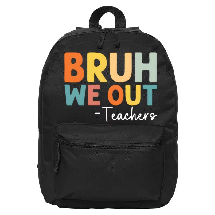 Bruh We Out Teachers Last Day Of School 16 in Basic Backpack