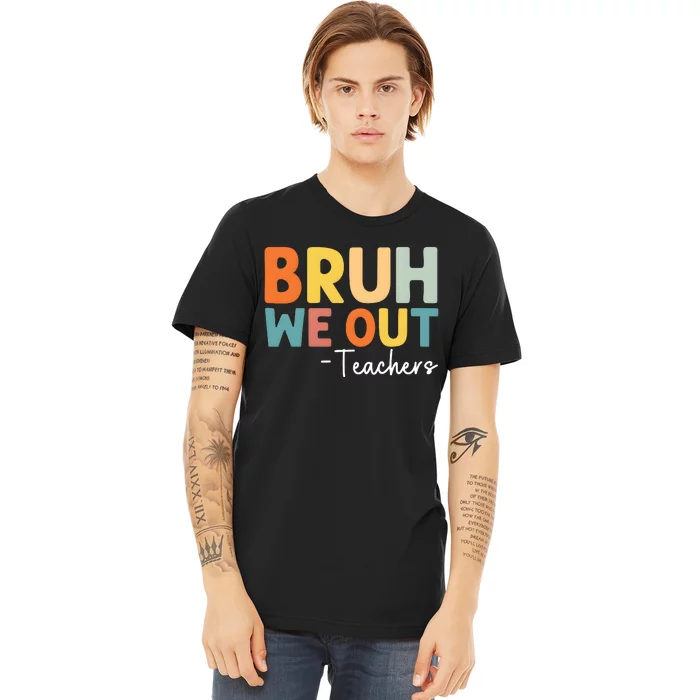 Bruh We Out Teachers Last Day Of School Premium T-Shirt