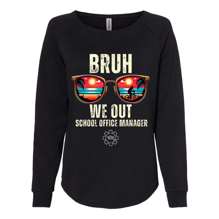 Bruh We Out Office Manager Teachers Happy Last Day Of School Womens California Wash Sweatshirt