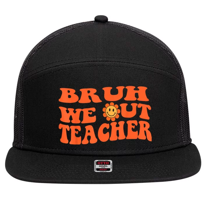 Bruh We Out Teachers Cute End Of School Year Teacher Summer 7 Panel Mesh Trucker Snapback Hat