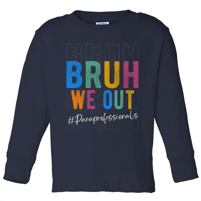 Bruh We Out Paraprofessionals Retro Last Day Of School Toddler Long Sleeve Shirt