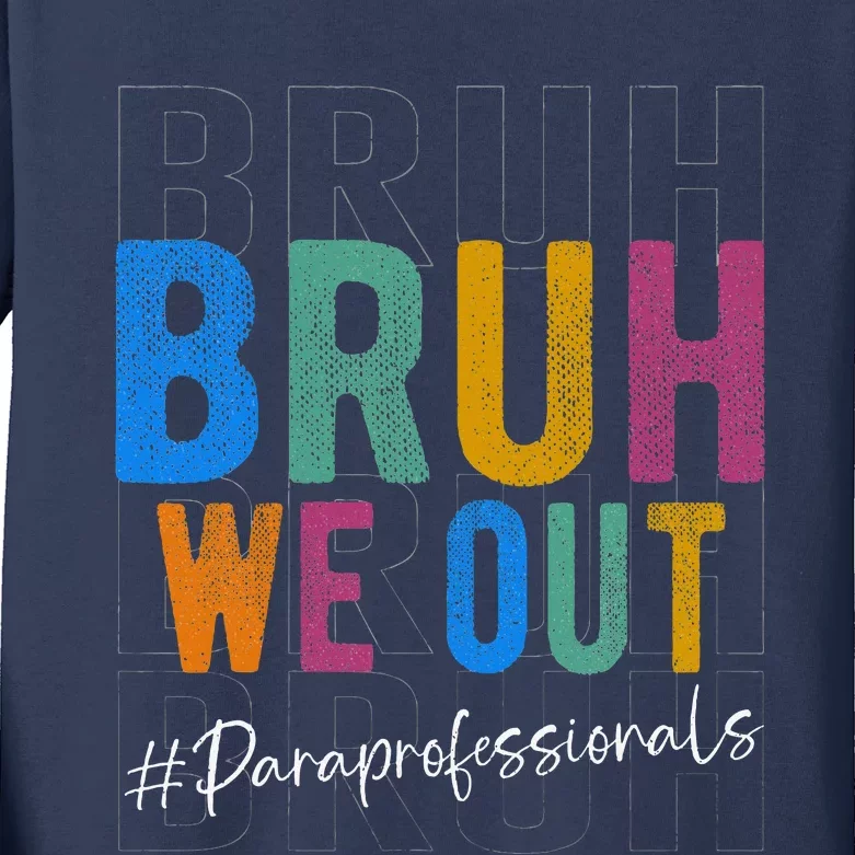 Bruh We Out Paraprofessionals Retro Last Day Of School Kids Long Sleeve Shirt