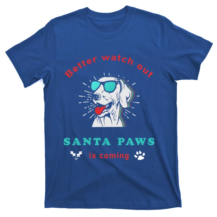 Better Watch Out Santa Paws Is Coming Vintage Christmas Gift T-Shirt