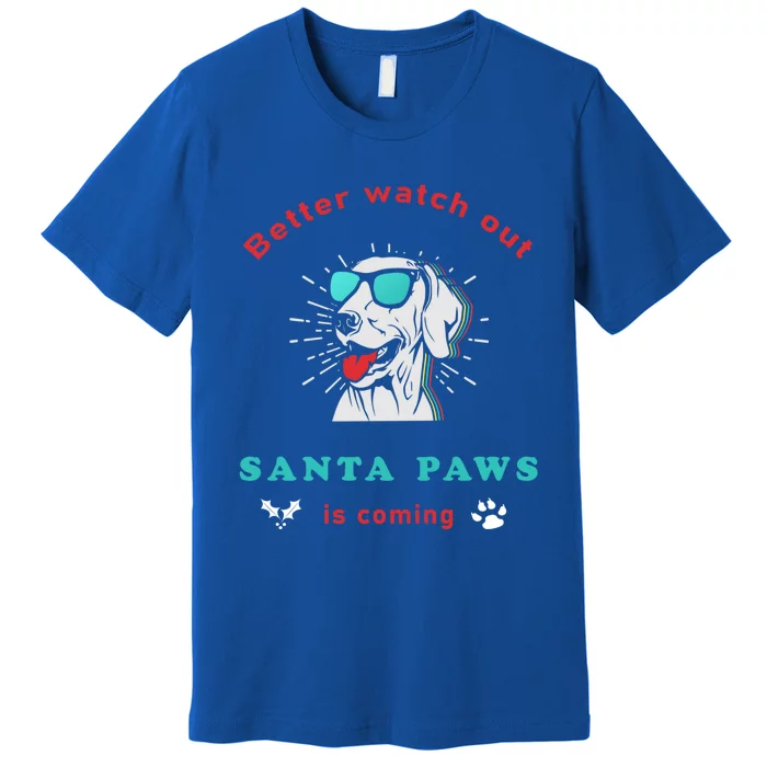 Better Watch Out Santa Paws Is Coming Vintage Christmas Gift Premium T-Shirt