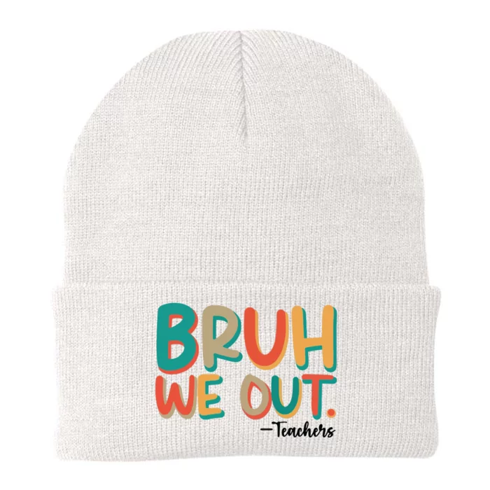 Bruh We Out Teachers Teacher Break School Break We Out Knit Cap Winter Beanie