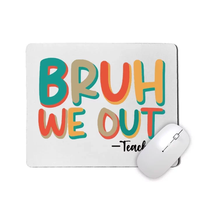 Bruh We Out Teachers Teacher Break School Break We Out Mousepad