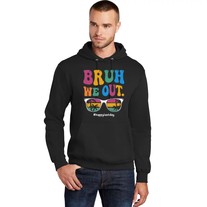 Bruh We Out Happy Last Day Of School Teacher Summer Hoodie