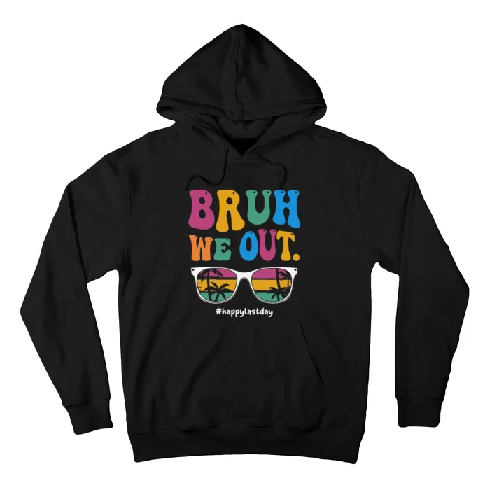 Bruh We Out Happy Last Day Of School Teacher Summer Hoodie