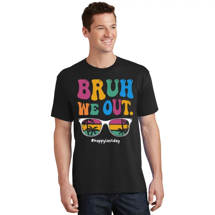 Bruh We Out Happy Last Day Of School Teacher Summer T-Shirt