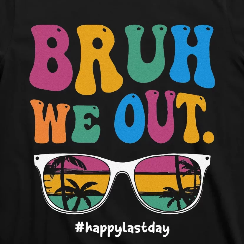 Bruh We Out Happy Last Day Of School Teacher Summer T-Shirt