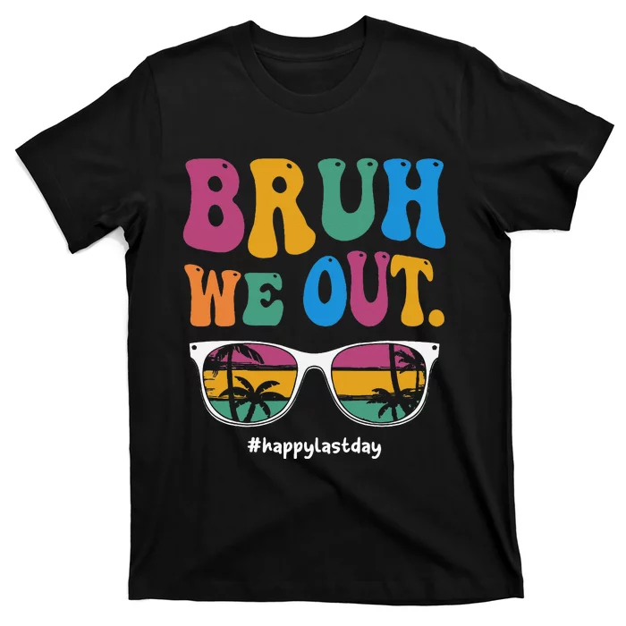 Bruh We Out Happy Last Day Of School Teacher Summer T-Shirt