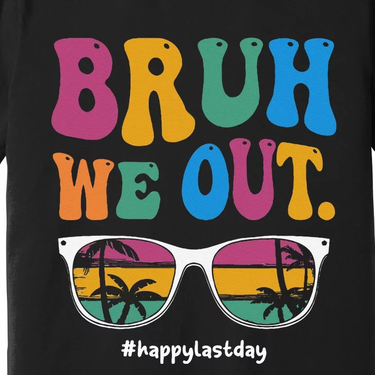 Bruh We Out Happy Last Day Of School Teacher Summer Premium T-Shirt