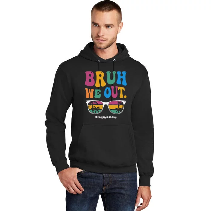 Bruh We Out Happy Last Day Of School Teacher Summer Tall Hoodie