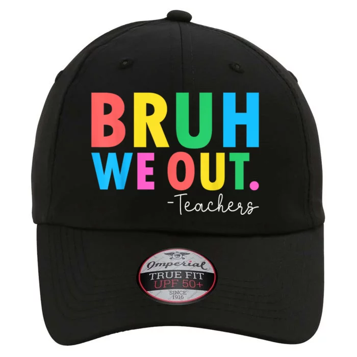 Bruh We Out Teachers Summer Last Day Of School The Original Performance Cap