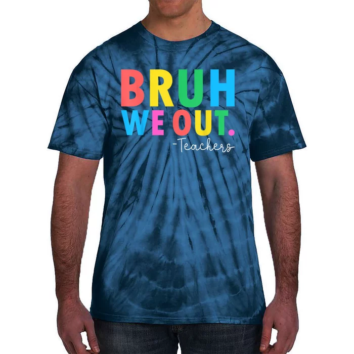 Bruh We Out Teachers Summer Last Day Of School Tie-Dye T-Shirt