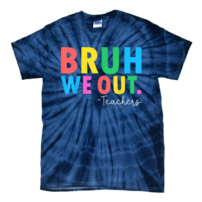 Bruh We Out Teachers Summer Last Day Of School Tie-Dye T-Shirt