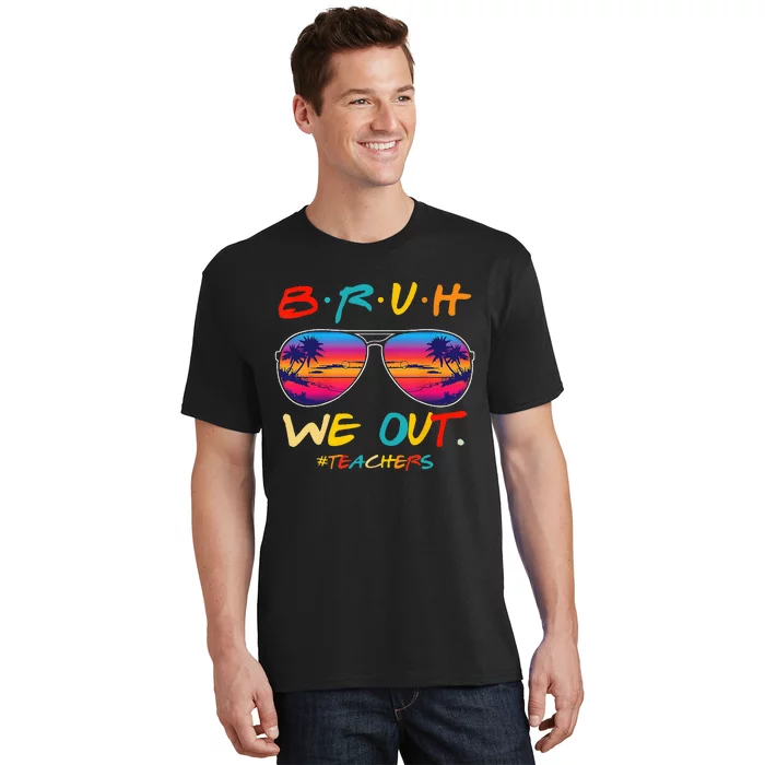 Bruh We Out Teachers End Of School Year Teacher Hello Summer T-Shirt