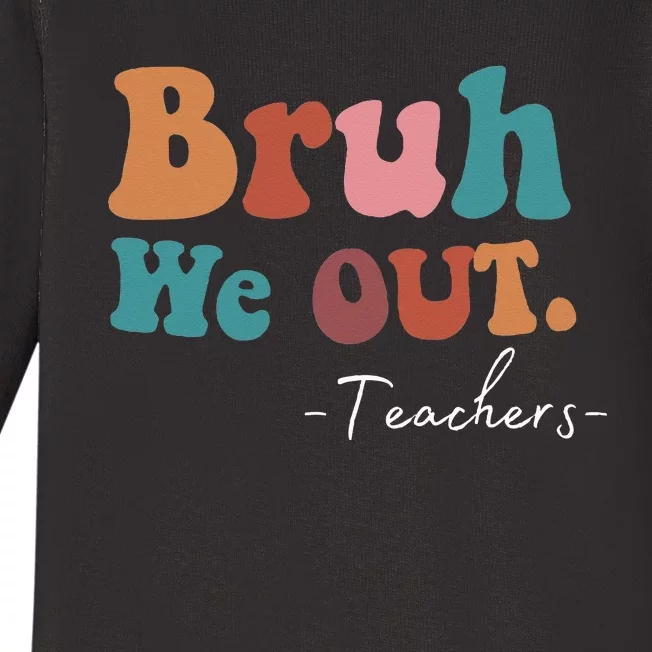 Bruh We Out Teachers Last Day Of School funny Summer teacher Baby Long Sleeve Bodysuit