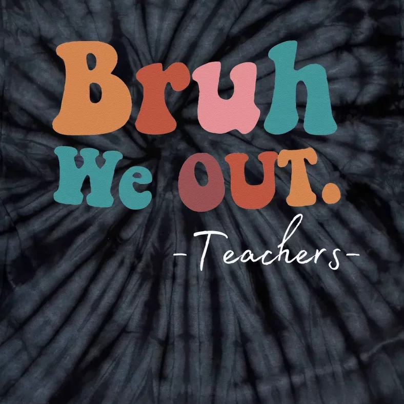 Bruh We Out Teachers Last Day Of School funny Summer teacher Tie-Dye T-Shirt