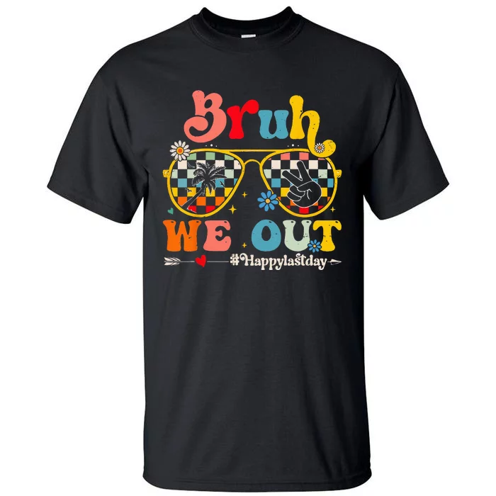 Bruh We Out Happy Last Day Of School Teacher Boy Girl Summer Tall T-Shirt