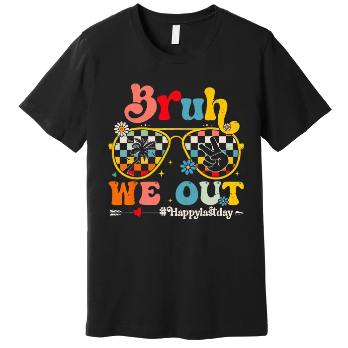 Bruh We Out Happy Last Day Of School Teacher Boy Girl Summer Premium T-Shirt