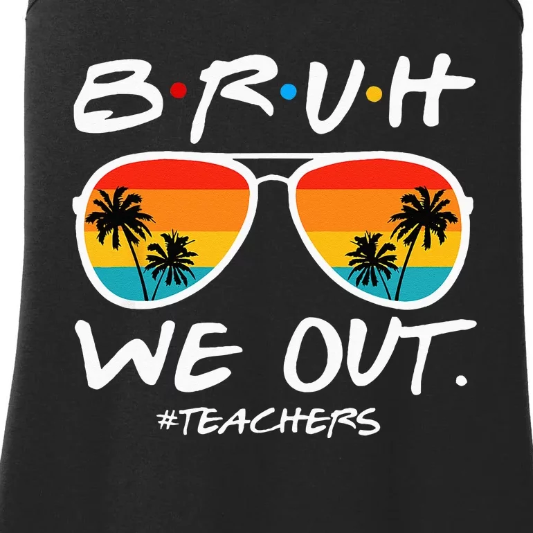 Bruh We Out Teachers End Of School Year Teacher Hello Summer Ladies Essential Tank