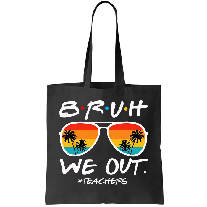 Bruh We Out Teachers End Of School Year Teacher Hello Summer Tote Bag