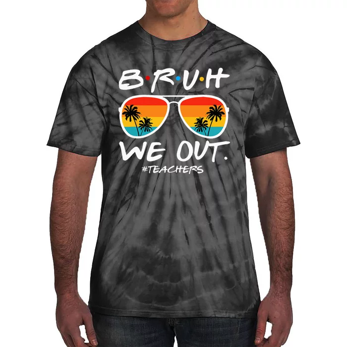 Bruh We Out Teachers End Of School Year Teacher Hello Summer Tie-Dye T-Shirt