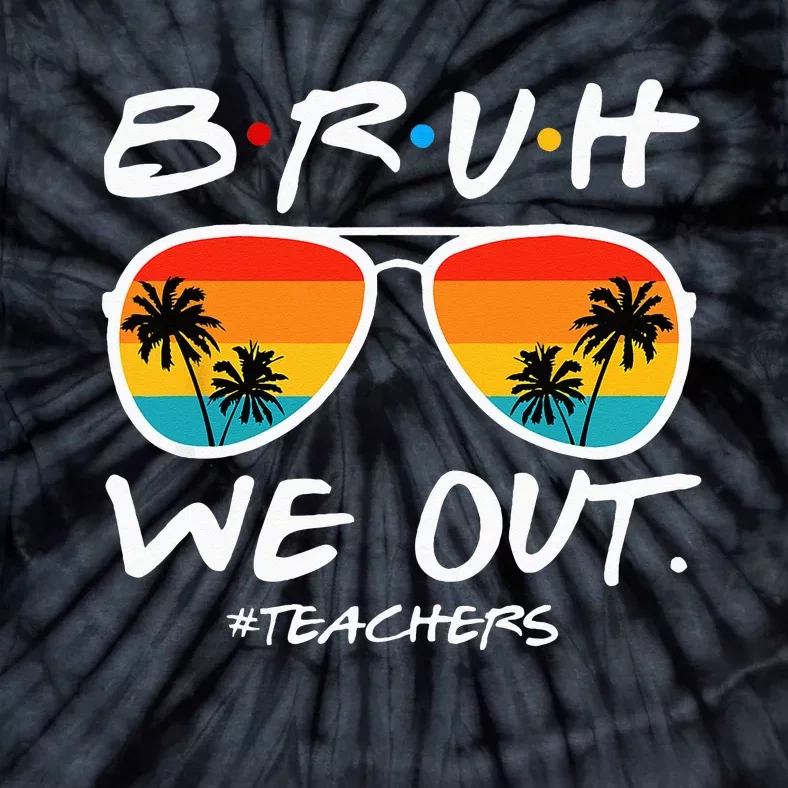 Bruh We Out Teachers End Of School Year Teacher Hello Summer Tie-Dye T-Shirt