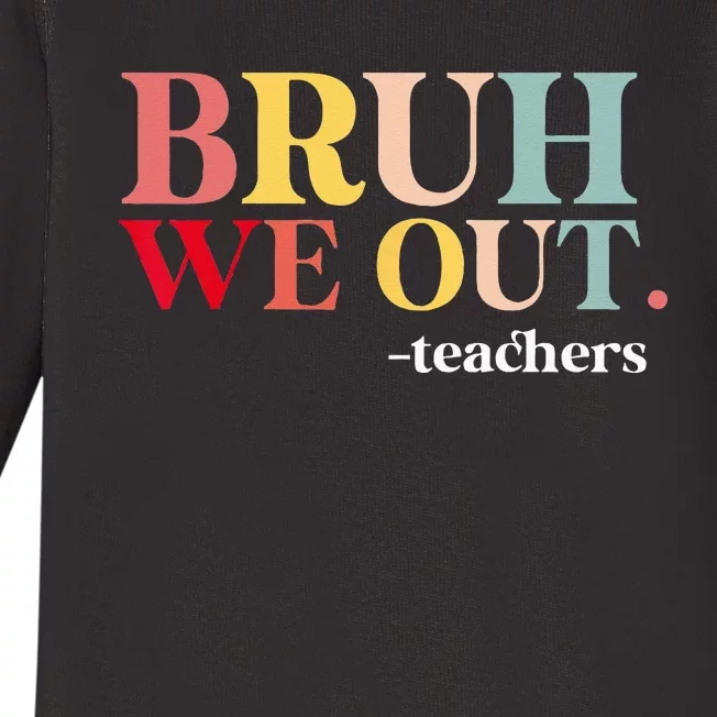 Bruh We Out Teachers Last Day Of School Teachers Funny Baby Long Sleeve Bodysuit