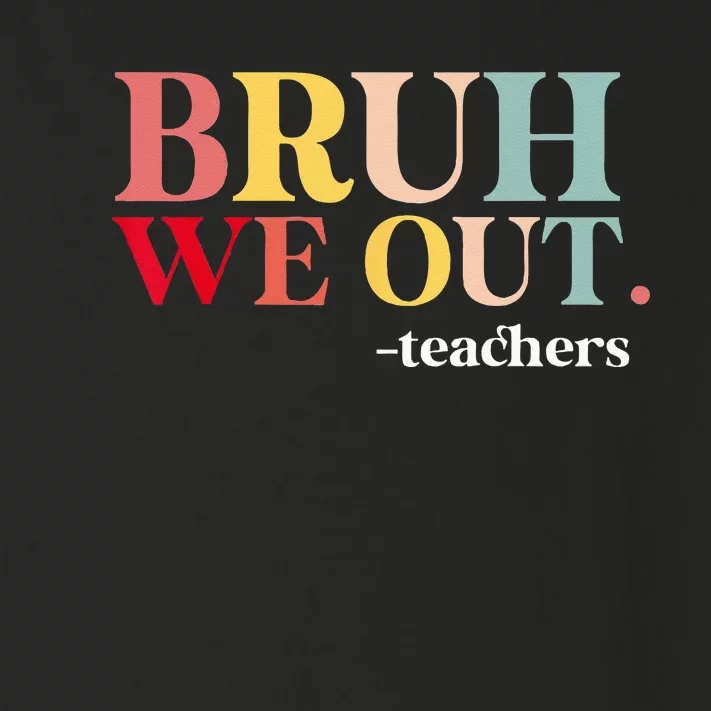 Bruh We Out Teachers Last Day Of School Teachers Funny Toddler Long Sleeve Shirt