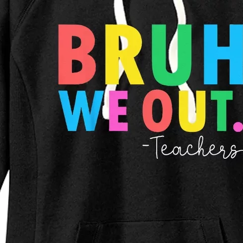 Bruh We Out Teachers Summer Last Day Of School Women's Fleece Hoodie