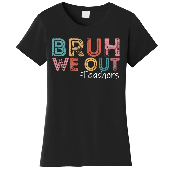 Bruh We Out Teachers Happy Last Day Of School Retro Vintage Women's T-Shirt