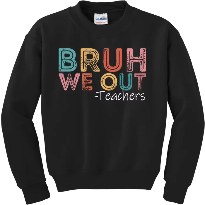 Bruh We Out Teachers Happy Last Day Of School Retro Vintage Kids Sweatshirt