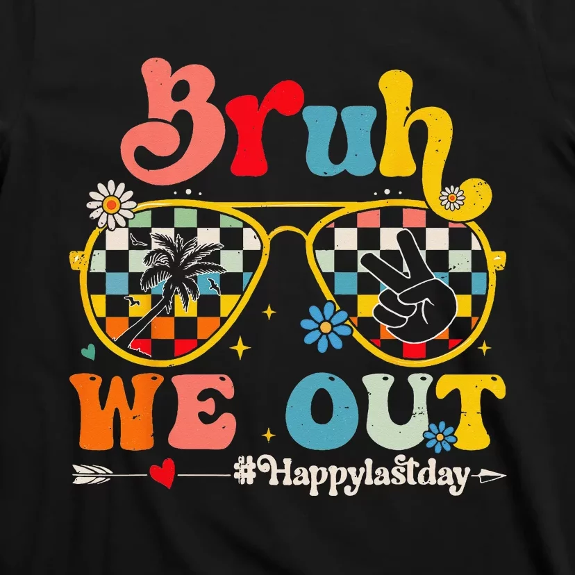 Bruh We Out Happy Last Day Of School Teacher Summer T-Shirt