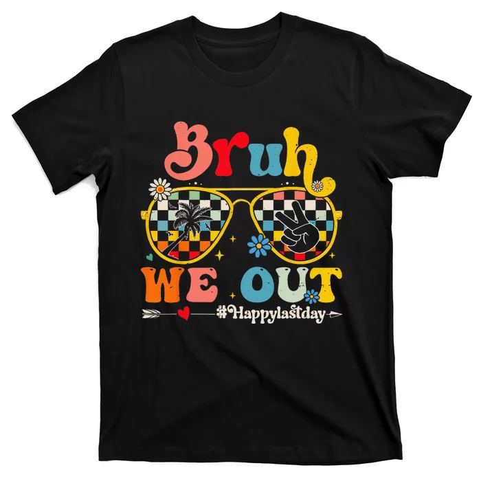 Bruh We Out Happy Last Day Of School Teacher Summer T-Shirt