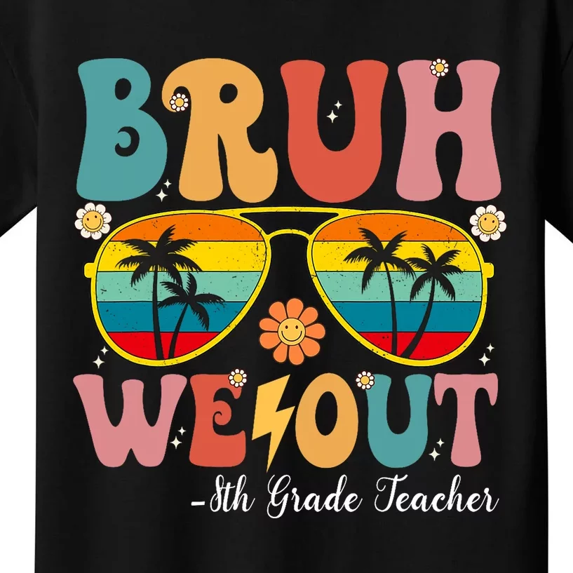 Bruh We Out 8th Grade Teacher Last Day Of School Kids T-Shirt