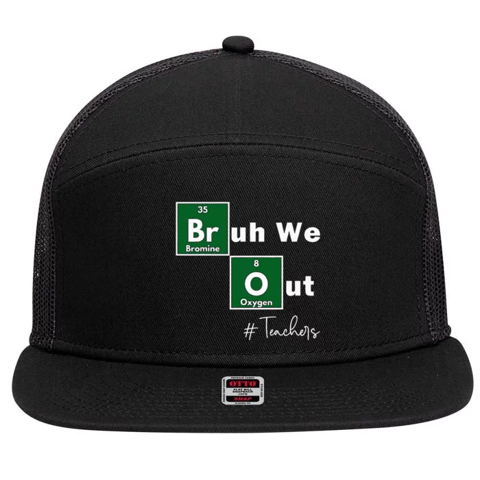 Bruh We Out Teachers Chemistry Periodic Table Element Summer 7 Panel Mesh Trucker Snapback Hat