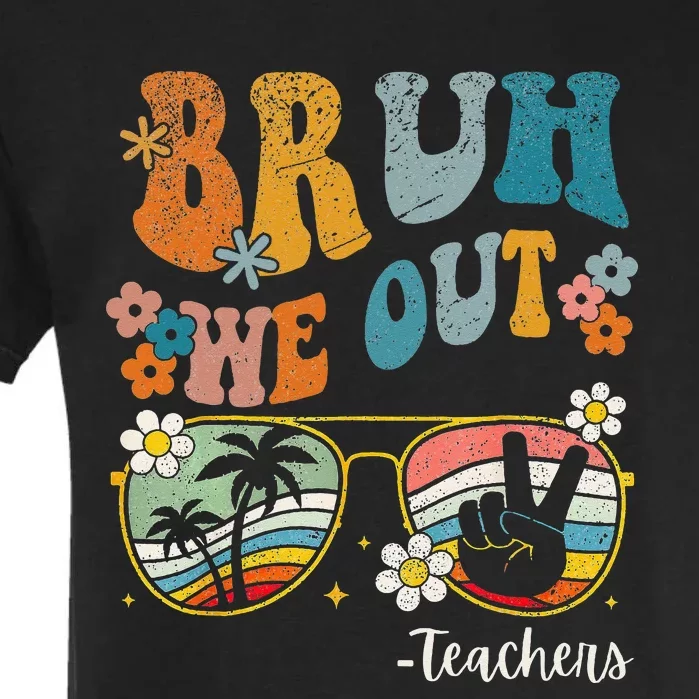 Bruh We Out Teachers Last Day of School End Of School Year Garment-Dyed Heavyweight T-Shirt