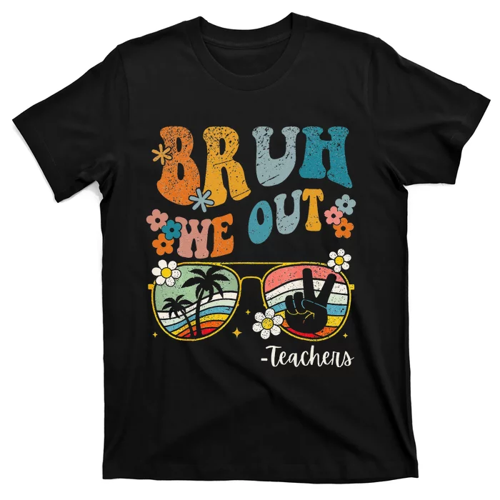 Bruh We Out Teachers Last Day of School End Of School Year T-Shirt