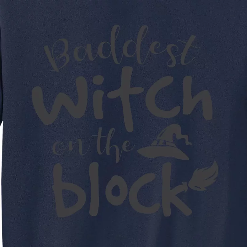 Baddest Witch On The Block Halloween Quote Tall Sweatshirt