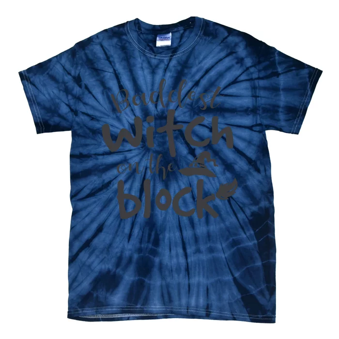 Baddest Witch On The Block Halloween Quote Tie-Dye T-Shirt