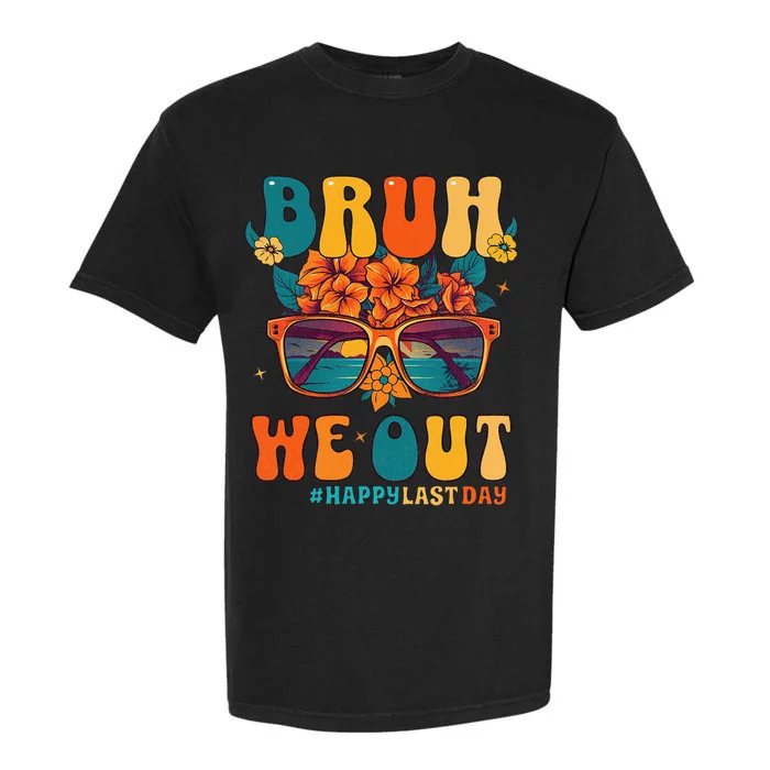 Bruh We Out Women Happy Last Day Of School Teacher Garment-Dyed Heavyweight T-Shirt