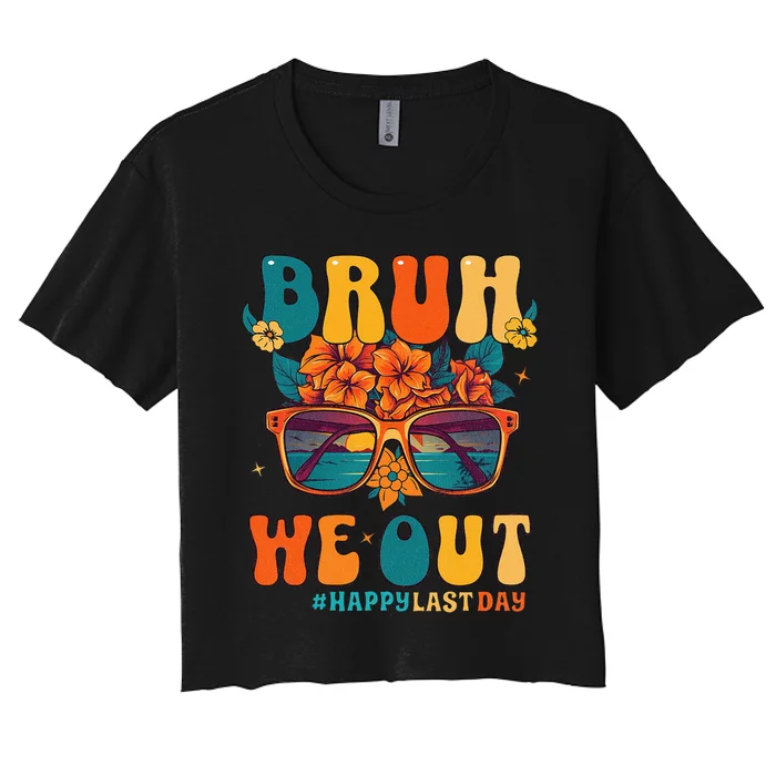 Bruh We Out Women Happy Last Day Of School Teacher Women's Crop Top Tee