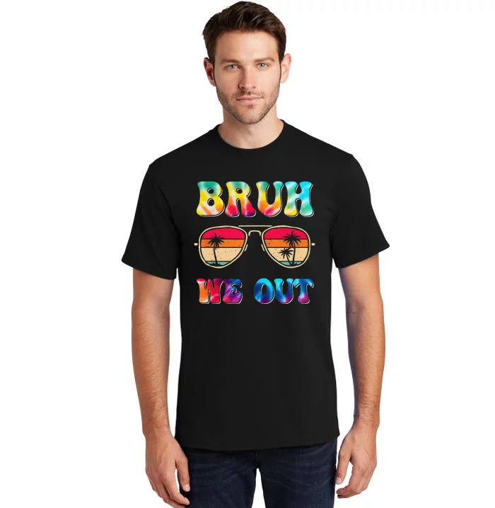 Bruh We Out Teacher Happy Last Day of School Hello Summer Tall T-Shirt