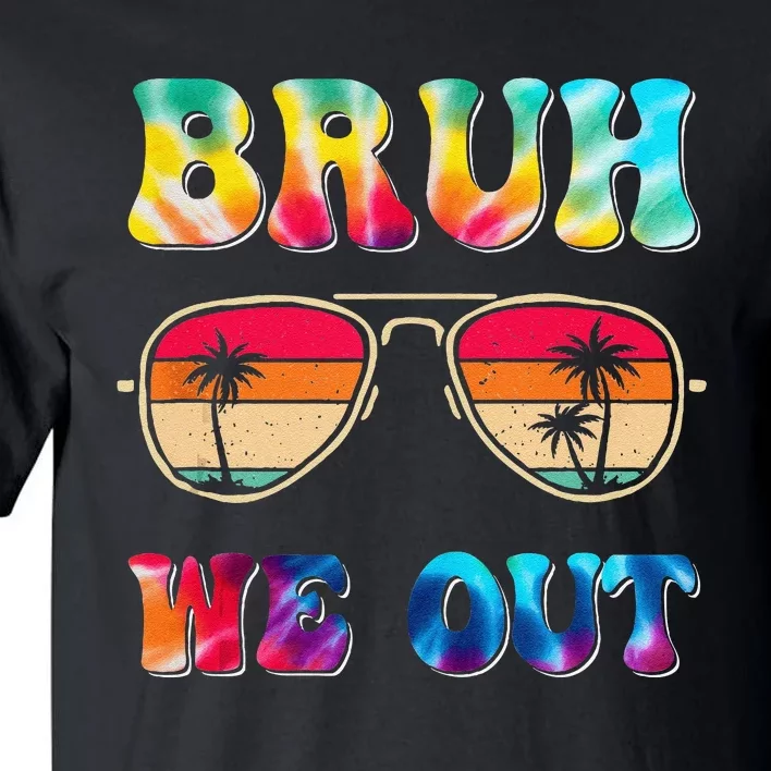 Bruh We Out Teacher Happy Last Day of School Hello Summer Tall T-Shirt