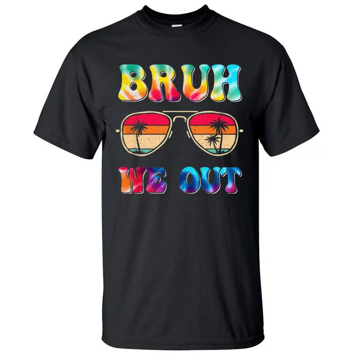 Bruh We Out Teacher Happy Last Day of School Hello Summer Tall T-Shirt