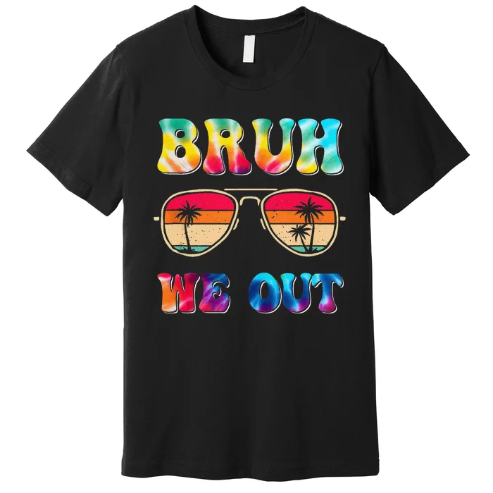 Bruh We Out Teacher Happy Last Day of School Hello Summer Premium T-Shirt