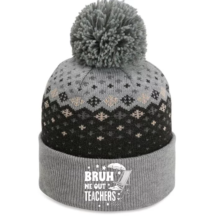 Bruh We Out Teachers Schools Out Forever School Retirement The Baniff Cuffed Pom Beanie